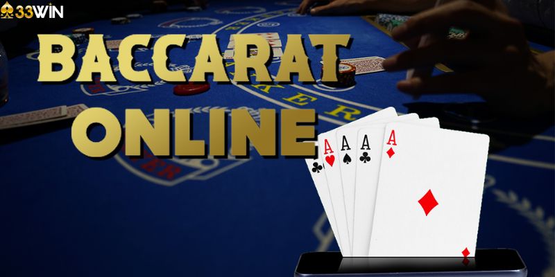 Hướng dẫn cách chơi Baccarat online tại 33win casino