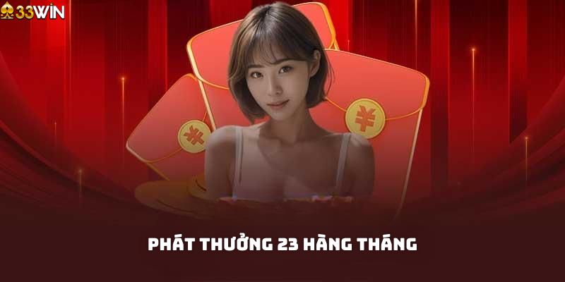 Phát thưởng 23 hàng tháng